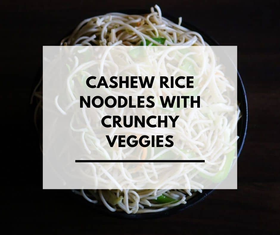 Cashew Rice Noodles